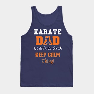 Karate Dad I Don't Do That Keep Calm Thing Tank Top